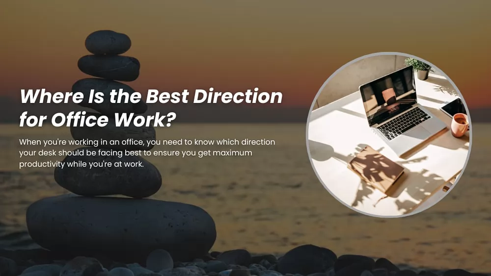 Where Is the Best Direction for Office Work